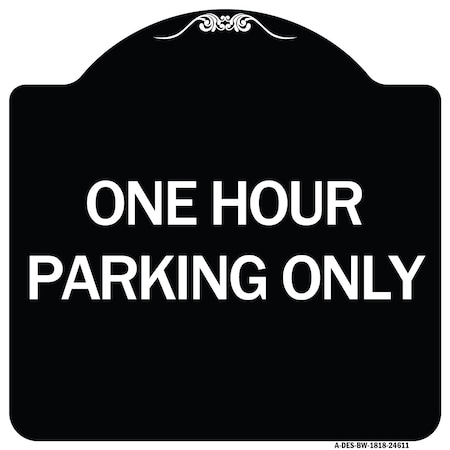 Signmission One Hour Parking Only Heavy-Gauge Aluminum Architectural Sign, 18" x 18", BW-1818-24611 A-DES-BW-1818-24611